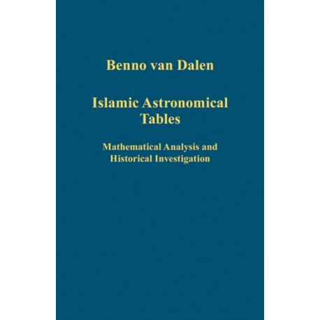 Islamic Astronomical Tables: Mathematical Analysis and Historical Investigation