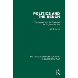 Politics and the Bench: The Judges and the Origins of the English Civil War