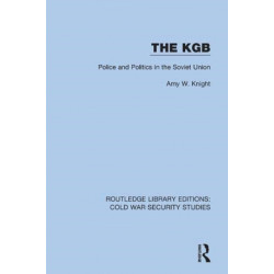 The KGB: Police and Politics in the Soviet Union
