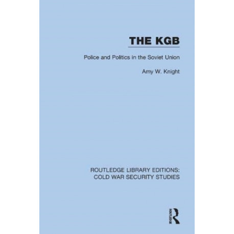 The KGB: Police and Politics in the Soviet Union