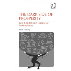 The Dark Side of Prosperity: Late Capitalism’s Culture of Indebtedness