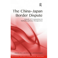 The China-Japan Border Dispute: Islands of Contention in Multidisciplinary Perspective