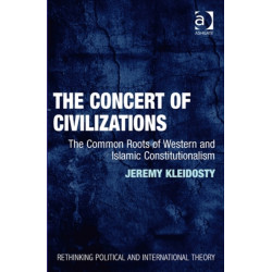 The Concert of Civilizations: The Common Roots of Western and Islamic Constitutionalism
