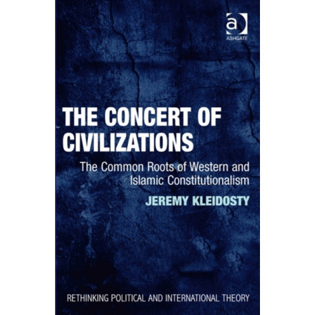 The Concert of Civilizations: The Common Roots of Western and Islamic Constitutionalism