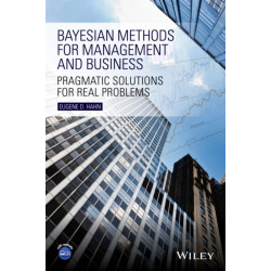 Bayesian Methods for Management and Business: Pragmatic Solutions for Real Problems
