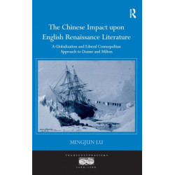 The Chinese Impact upon English Renaissance Literature: A Globalization and Liberal Cosmopolitan Approach to Donne and Milton
