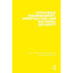 Routledge Library Editions: Nuclear Security: 31 Volume Set