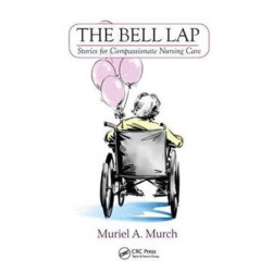 The Bell Lap: Stories for Compassionate Nursing Care