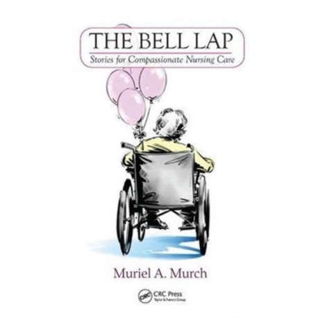 The Bell Lap: Stories for Compassionate Nursing Care