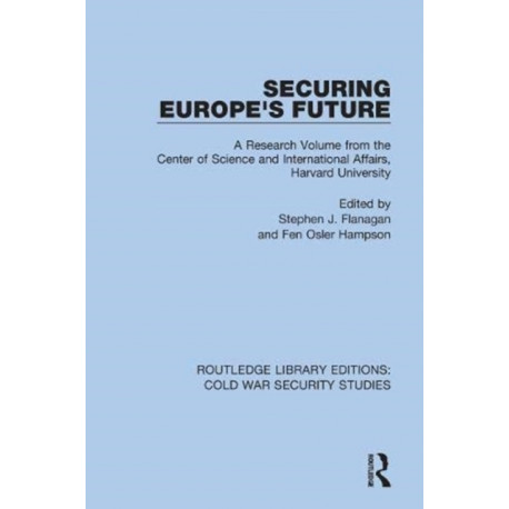 Securing Europe's Future: A Research Volume from the Center of Science and International Affairs, Harvard University