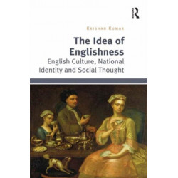 The Idea of Englishness: English Culture, National Identity and Social Thought