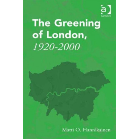 The Greening of London, 1920–2000