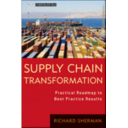 Supply Chain Transformation: Practical Roadmap to Best Practice Results
