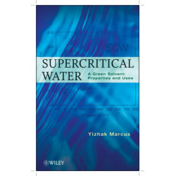 Supercritical Water: A Green Solvent: Properties and Uses
