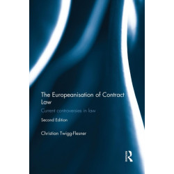 The Europeanisation of Contract Law: Current Controversies in Law