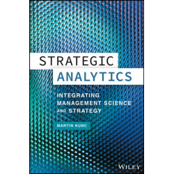 Strategic Analytics: Integrating Management Science and Strategy