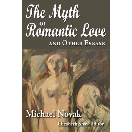 The Myth of Romantic Love and Other Essays