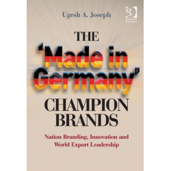 The 'Made in Germany' Champion Brands: Nation Branding, Innovation and World Export Leadership