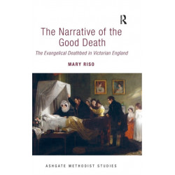 The Narrative of the Good Death: The Evangelical Deathbed in Victorian England