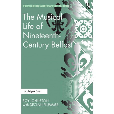 The Musical Life of Nineteenth-Century Belfast