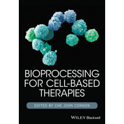 Bioprocessing for Cell-Based Therapies