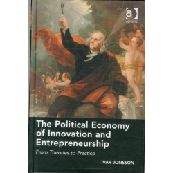 The Political Economy of Innovation and Entrepreneurship: From Theories to Practice
