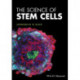 The Science of Stem Cells