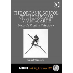 The Organic School of the Russian Avant-Garde: Nature's Creative Principles