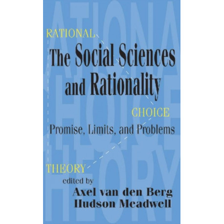 The Social Sciences and Rationality: Promise, Limits, and Problems