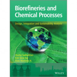 Biorefineries and Chemical Processes: Design, Integration and Sustainability Analysis