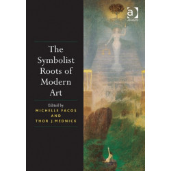 The Symbolist Roots of Modern Art