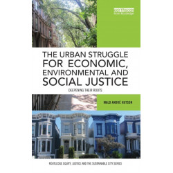 The Urban Struggle for Economic, Environmental and Social Justice: Deepening their roots
