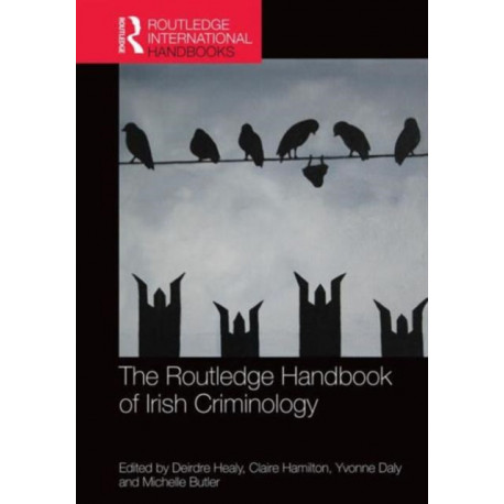 The Routledge Handbook of Irish Criminology