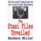 The Stasi Files Unveiled: Guilt and Compliance in a Unified Germany