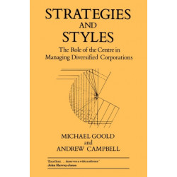 Strategies and Styles: The Role of the Centre in Managing Diversified Corporations