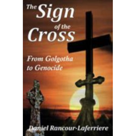 The Sign of the Cross: From Golgotha to Genocide