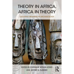Theory in Africa, Africa in Theory: Locating Meaning in Archaeology