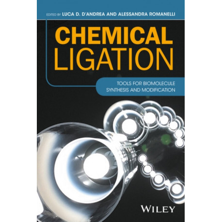 Chemical Ligation: Tools for Biomolecule Synthesis and Modification