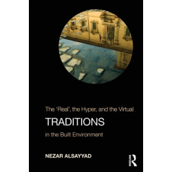Traditions: The “Real”, the Hyper, and the Virtual In the Built Environment
