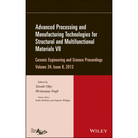 Advanced Processing and Manufacturing Technologies for Structural and Multifunctional Materials VII, Volume 34, Issue 8