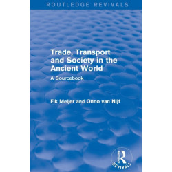Trade, Transport and Society in the Ancient World (Routledge Revivals): A Sourcebook