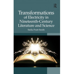 Transformations of Electricity in Nineteenth-Century Literature and Science