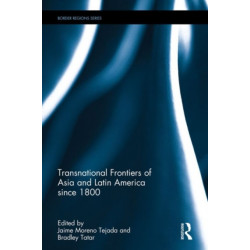 Transnational Frontiers of Asia and Latin America since 1800
