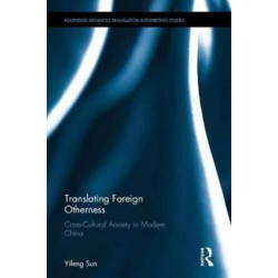 Translating Foreign Otherness: Cross-Cultural Anxiety in Modern China