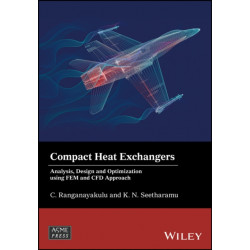 Compact Heat Exchangers: Analysis, Design and Optimization using FEM and CFD Approach