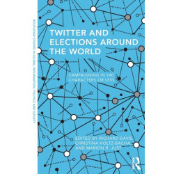 Twitter and Elections around the World: Campaigning in 140 Characters or Less