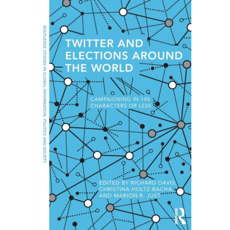Twitter and Elections around the World: Campaigning in 140 Characters or Less