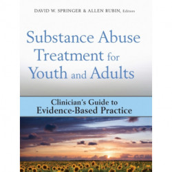Substance Abuse Treatment for Youth and Adults: Clinician's Guide to Evidence-Based Practice