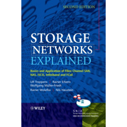 Storage Networks Explained: Basics and Application of Fibre Channel SAN, NAS, iSCSI, InfiniBand and FCoE