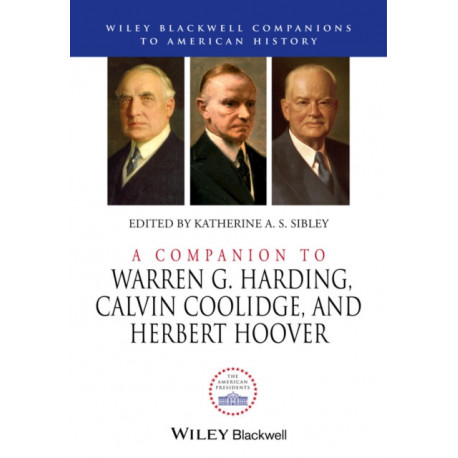 A Companion to Warren G. Harding, Calvin Coolidge, and Herbert Hoover